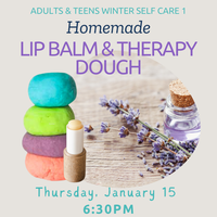 Adults & Teens Homemade LIP BALM & Therapy Dough