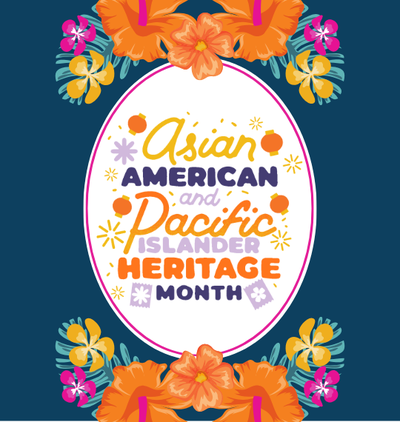 Clorful Hawaiian flowers with text "Asian American Pacific Highlander Heritage Month"