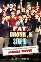 Fat Drunk and Stupid Book cover of Fat, Drunk & Stupid