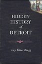 Hidden History of Detroit Cover of book "Hidden History of Detroit. White title on black with a small drawing of pioneers